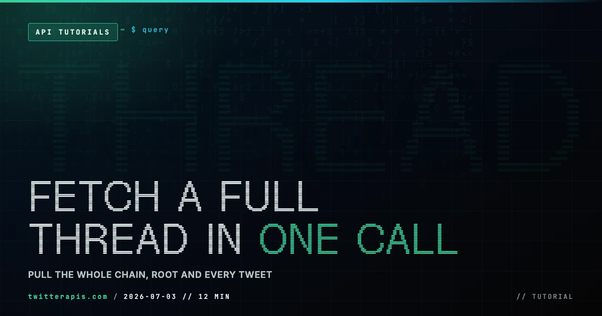 How to fetch a full Twitter thread through an API in one call in 2026, pulling the root tweet plus every connected tweet in the chain instead of paginating replies by hand